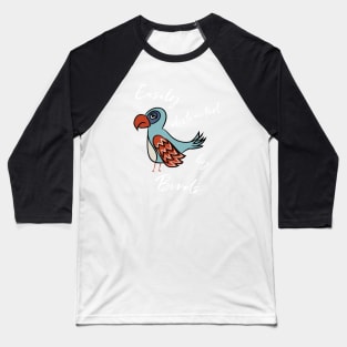 Funny Birding Design Easily Distracted by Birds Baseball T-Shirt
